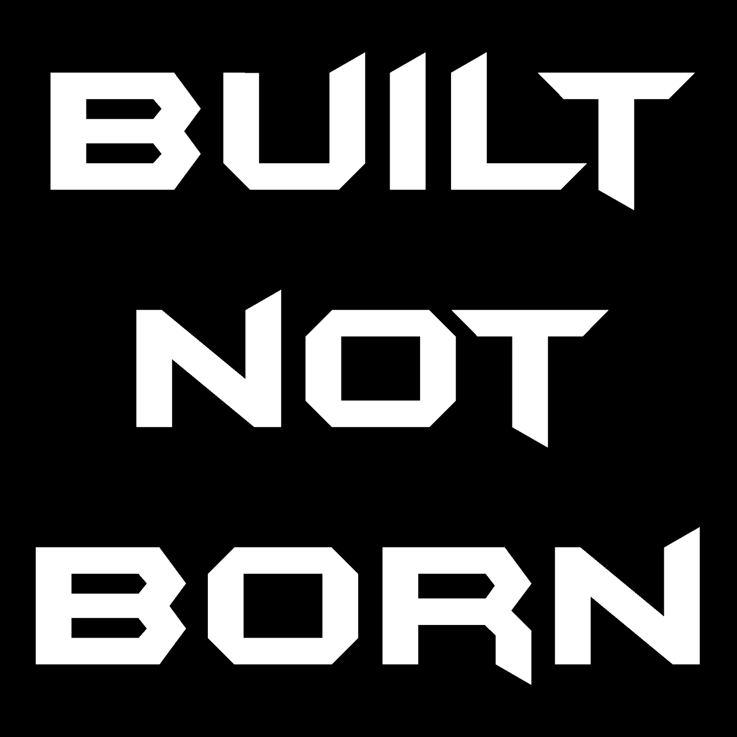 Built Not Born